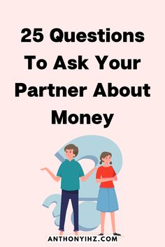 two people standing next to each other with the text 25 questions to ask your partner about money