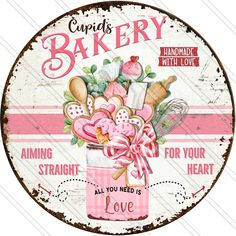 a round metal sign with an image of cookies in a jar and the words, candy baking all you need is love