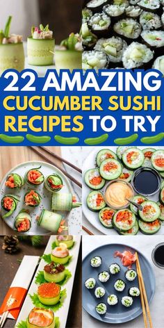 sushi and other foods are on display with chopsticks in the foreground text reads, 22 amazing cucumber sushi recipes to try