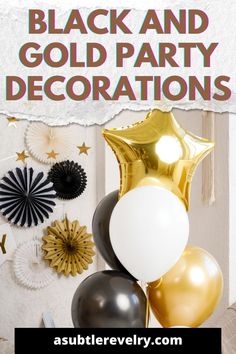 black and gold party decorations with text overlay that reads, black and gold party decorations