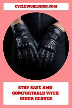 a person wearing black gloves with text that reads stay safe and comfortable with biker gloves