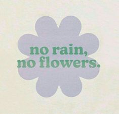 there is a sticker that says no rain, no flowers