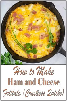 an image of ham and cheese frittata in a cast iron skillet with the title how to make ham and cheese frittata crustless zucchini