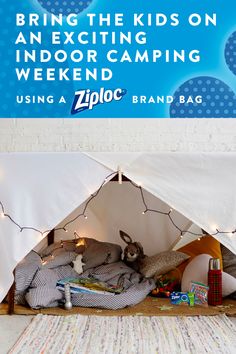 an indoor camping tent with the text bring kids on an exciting weekend using a ziploc brand bag