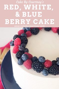 a white cake with berries and blueberries on top is shown in front of the words red, white, and blue berry cake