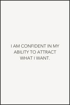 the words i am confident in my ability to attract what i want