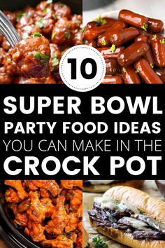 the top 10 super bowl party food ideas you can make in the crock pot