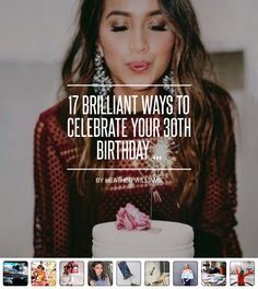 a woman blowing out candles on her birthday cake with the words 17 brilliant ways to celebrate your 30th birthday