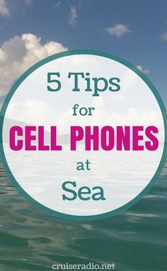 the ocean with text that reads 5 tips for cell phones at sea, and an image of