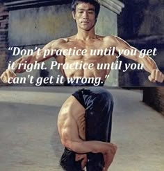 a man doing a handstand on the ground with a quote above it that reads, don't practice until you get it right practice until you can't get it wrong