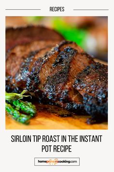 Easy Steak Dinner Ideas - Sirloin Tip Roast in the Instant Pot Recipe Roast In The Instant Pot, Top Round Roast Recipe, Tri Tip Steak Recipes, Tri Tip Steak, Steak Dinner Ideas, Easy Steak Dinner, Sirloin Tip Steak