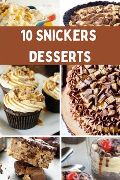 desserts with the words 10 snickkers desserts on top and below them