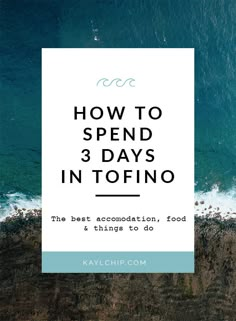 the ocean with text overlaying how to spend 3 days in tofino