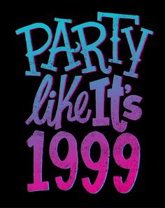 the words party like it's 999 written in pink and blue on a black background