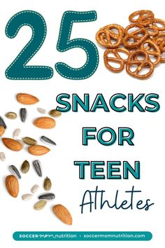 the cover of 25 snacks for teen athletes, including pretzels and almonds