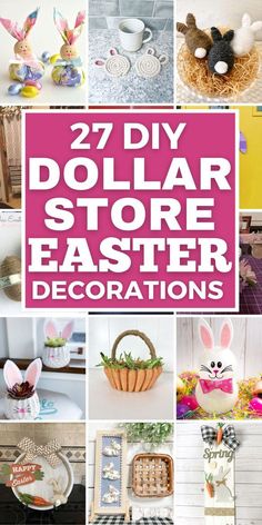 the collage shows different types of crafts and decorations with text overlay that reads 27 diy dollar store easter decorations