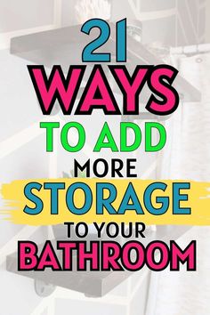 the text reads 21 ways to add more storage to your bathroom