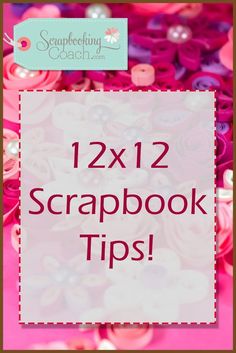 the text reads, 12x12 scrapbook tips with lots of pink and purple buttons