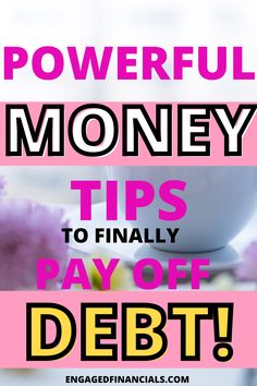 a cup of coffee with the words powerful money tips to finally pay off debt