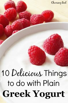 yogurt with raspberries on top and the words 10 delicious things to do with plain greek yogurt