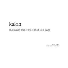 the words kalon and beauty that is more than skin - deep