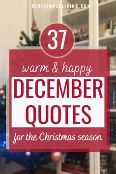 a christmas tree with the words 37 warm and happy december quotes for the christmas season