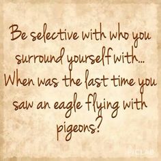 a piece of parchment paper with the words be selective with who you surround yourself with