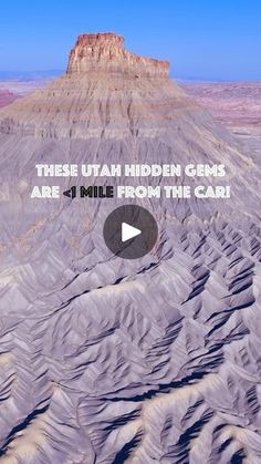 an aerial view of the desert with text that reads, these utah hidden gems are 1 mile from the car