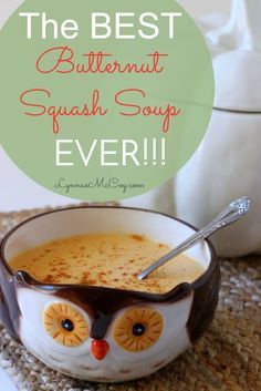 a bowl of soup with an owl face on it and the words, the best butternut squash soup ever