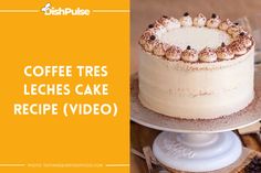 coffee tress leches cake recipe video