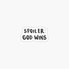 a sticker with the words spoiler god wins in black ink on a white background