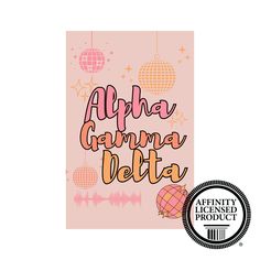 a pink poster with the words alha gama delta written in orange and pink