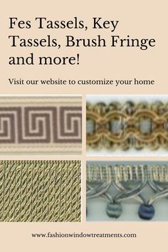 four different images with text that says, fes tassels, brush fringe and more visit our website to customize your home