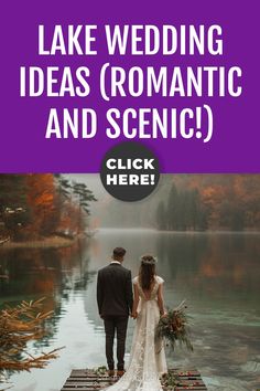 a bride and groom standing on a dock with the text lake wedding ideas romantic and scenic click here