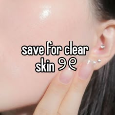 a close up of a person's face with the words save for clear skin