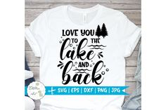 love you to the lake and back svg files