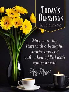 a cup of coffee and some yellow flowers on a table with the words today's blessing god's blessing