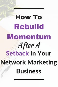 a notebook with the title how to rebuil momentum after a setback in your network marketing business