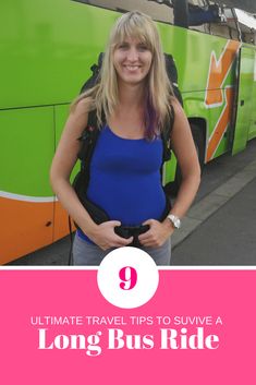 a woman standing in front of a bus with the words ultimate travel tips to survive a long bus ride