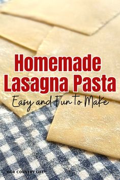 homemade lasagna pasta is easy and fun to make