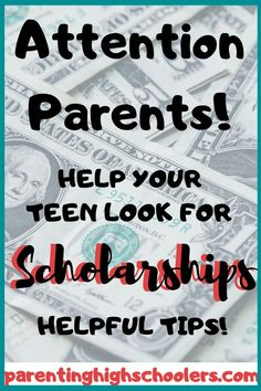 a pile of money with the words attention parents help your teen look for scholarship helpful tips