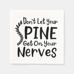 Cool Chiropractic saying for a Chiropractor. Featuring black modern typography with the saying "Don't Let Your Spine Get on Your Nerves" Chiropractor Office Design, Physical Therapy Quotes, Physical Therapy Business, Upper Cervical Chiropractic, Dental Business Cards, Physical Therapy Student