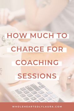 a person typing on a laptop with the words how much to charge for coaching session