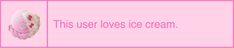 a pink sign that says this user loves ice cream