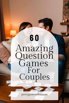 a man and woman sitting on a couch with text overlay reading 60 amazing question games for couples