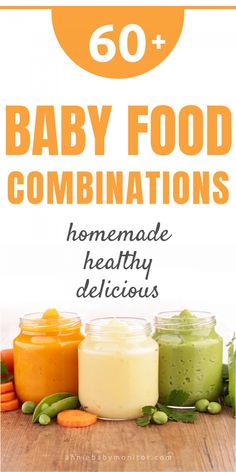 baby food combinations with text overlay that reads, 50 + baby food combinations homemade healthy delicious