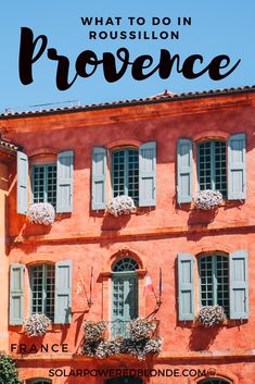 an orange building with blue shutters and the words, what to do in roussillon