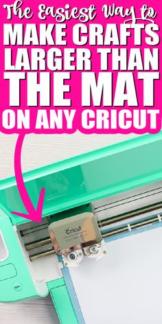 an easy way to make crafts larger than the mat on any cricut machine