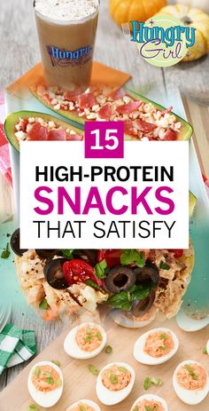 high protein snacks with text overlay that reads 25 high - protein snacks that satisfy