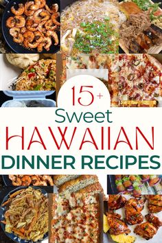 hawaiian dinner recipes with text overlay that reads 15 sweet hawaiian dinner recipes on it